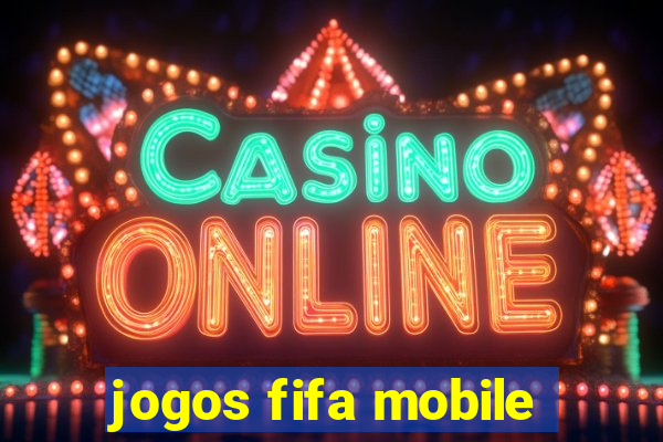 jogos fifa mobile